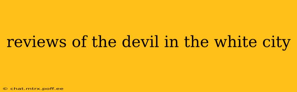 reviews of the devil in the white city