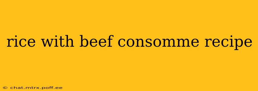 rice with beef consomme recipe