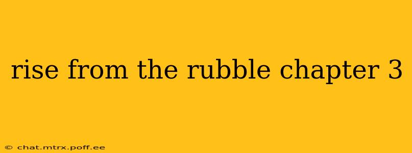 rise from the rubble chapter 3