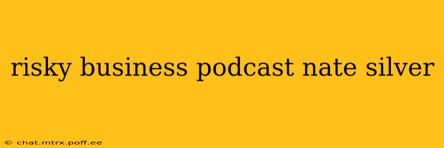risky business podcast nate silver