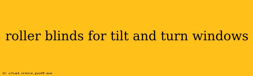 roller blinds for tilt and turn windows