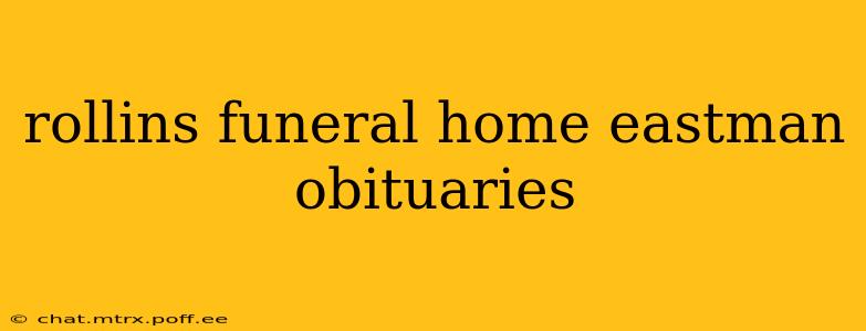 rollins funeral home eastman obituaries