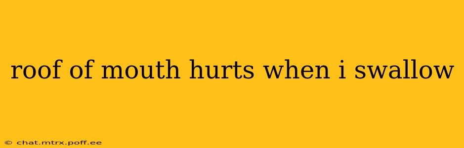 roof of mouth hurts when i swallow