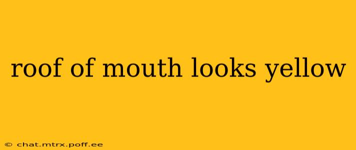 roof of mouth looks yellow