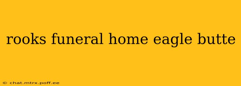 rooks funeral home eagle butte