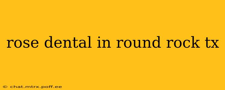 rose dental in round rock tx