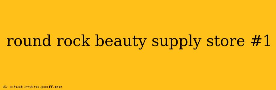round rock beauty supply store #1