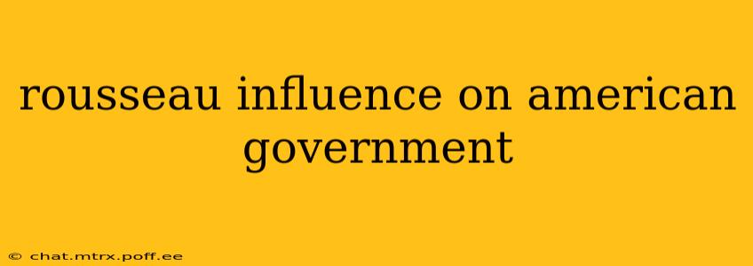 rousseau influence on american government