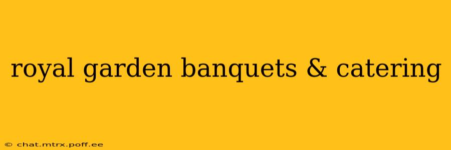 royal garden banquets & catering