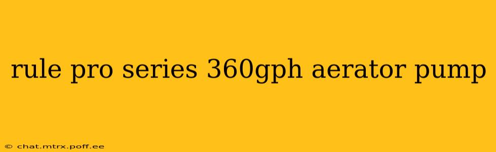 rule pro series 360gph aerator pump