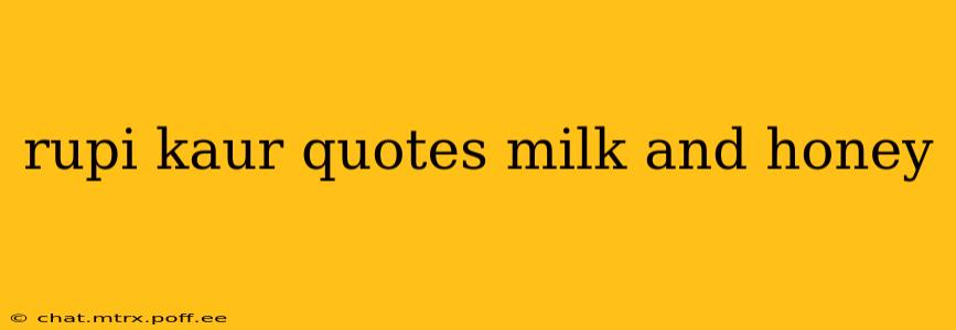 rupi kaur quotes milk and honey