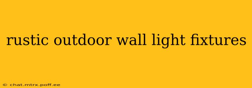 rustic outdoor wall light fixtures