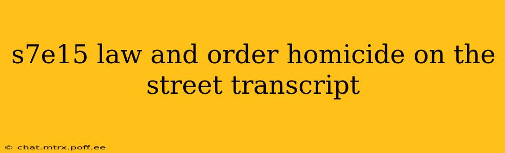 s7e15 law and order homicide on the street transcript