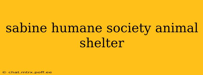 sabine humane society animal shelter