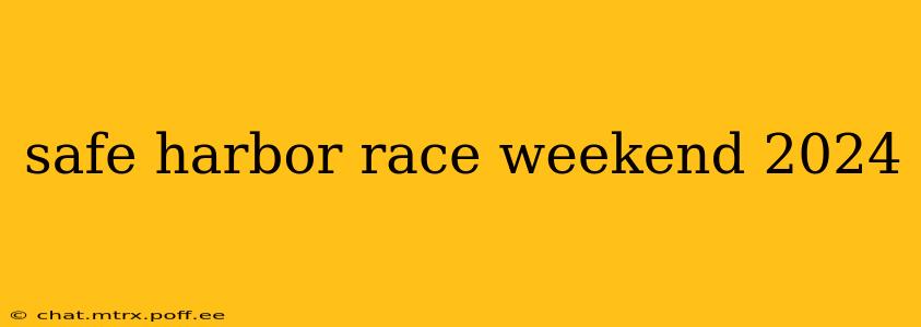 safe harbor race weekend 2024