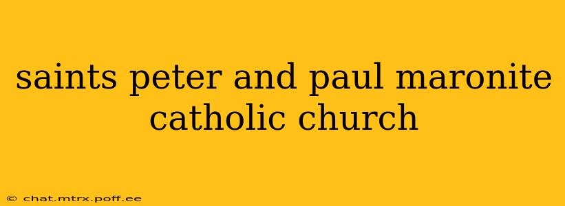 saints peter and paul maronite catholic church