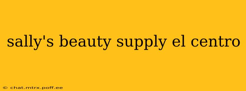 sally's beauty supply el centro