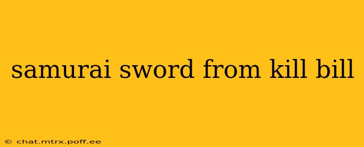 samurai sword from kill bill