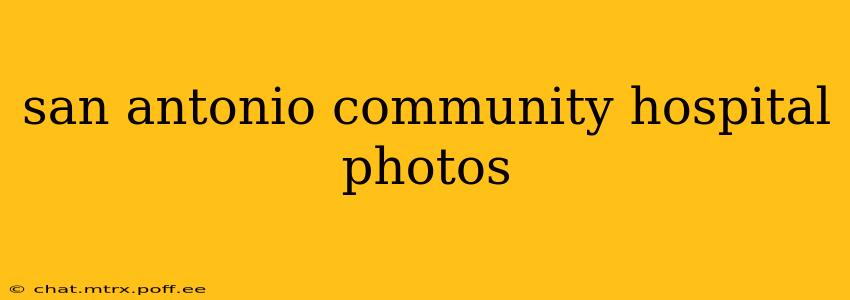 san antonio community hospital photos