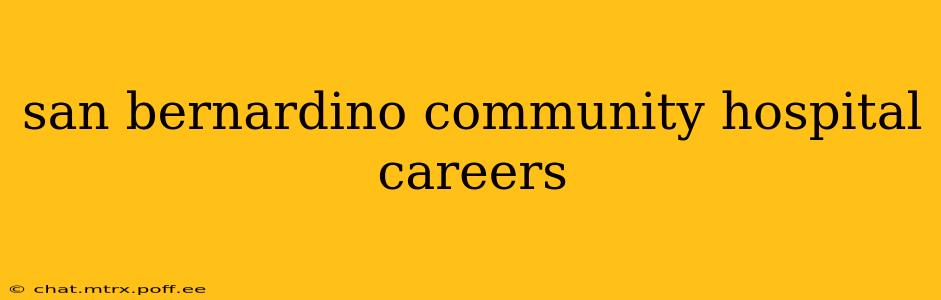 san bernardino community hospital careers