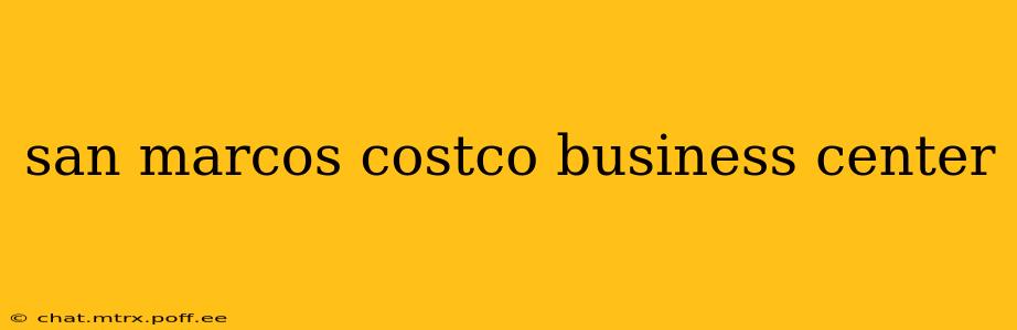 san marcos costco business center