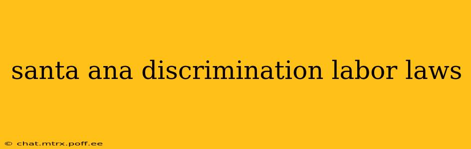 santa ana discrimination labor laws