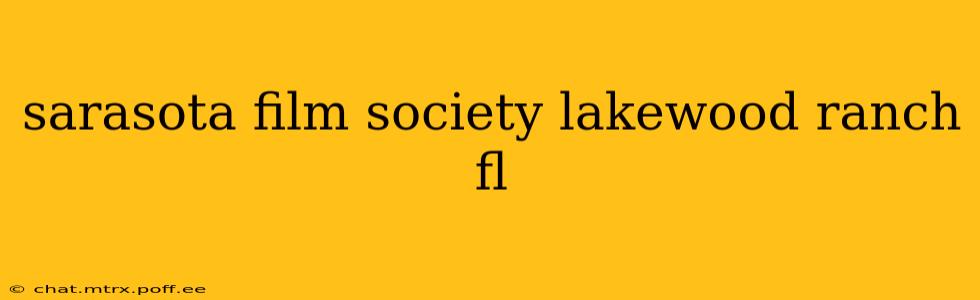 sarasota film society lakewood ranch fl