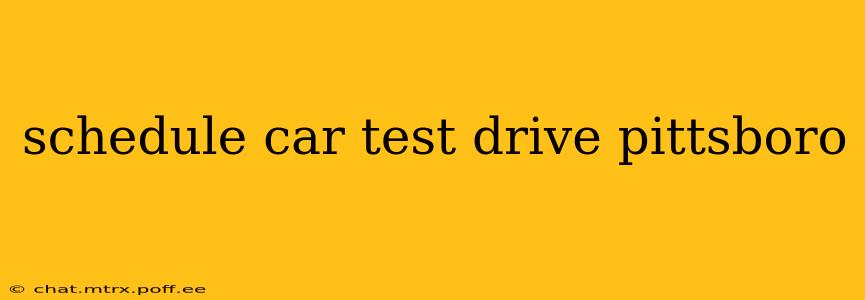 schedule car test drive pittsboro