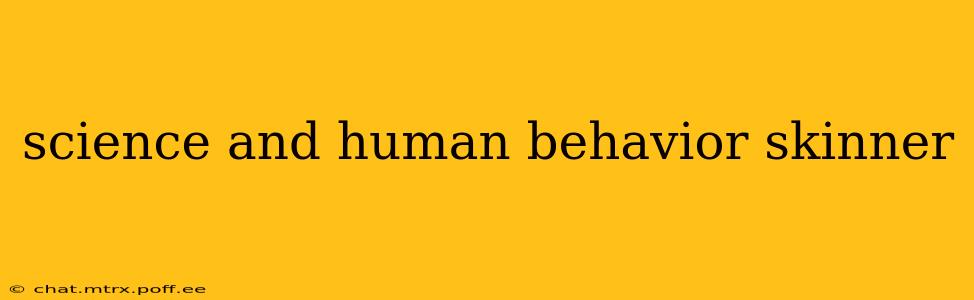 science and human behavior skinner