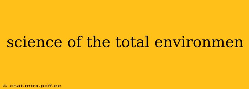 science of the total environmen