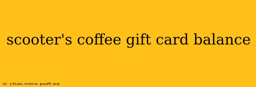 scooter's coffee gift card balance