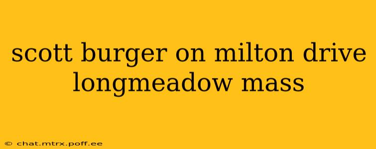 scott burger on milton drive longmeadow mass