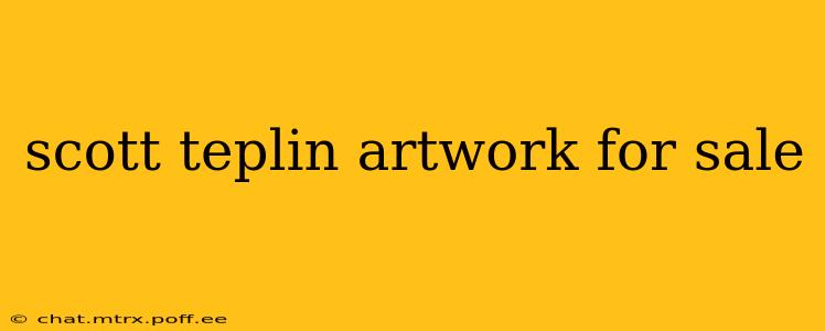 scott teplin artwork for sale