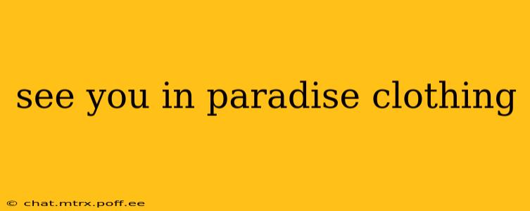 see you in paradise clothing