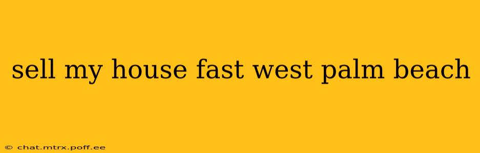 sell my house fast west palm beach