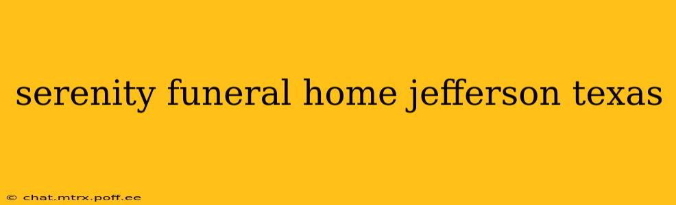 serenity funeral home jefferson texas