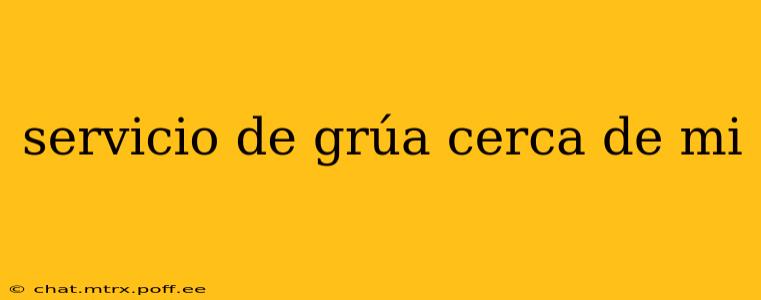 servicio de grúa cerca de mi
