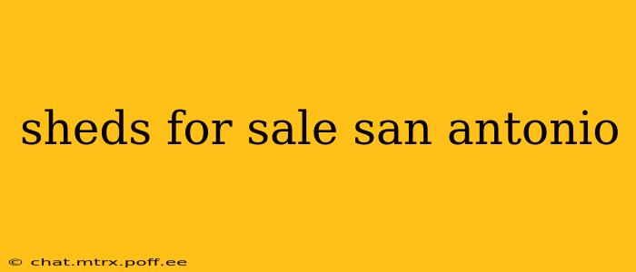 sheds for sale san antonio