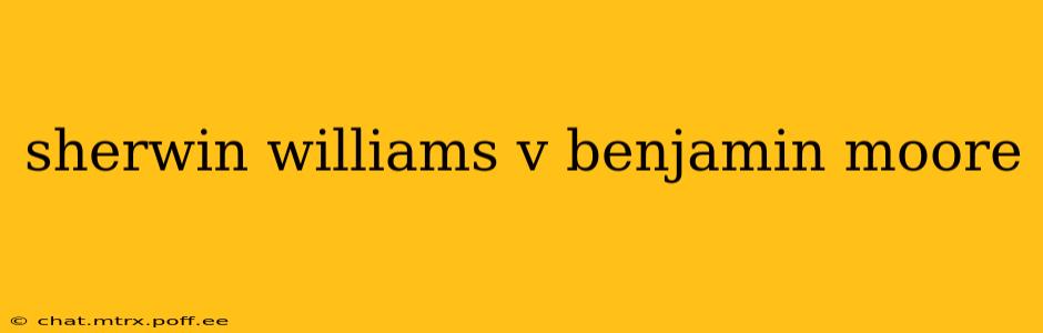 sherwin williams v benjamin moore
