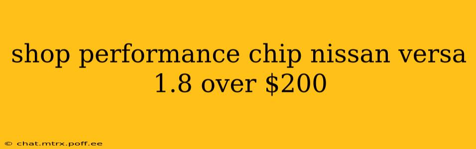 shop performance chip nissan versa 1.8 over $200