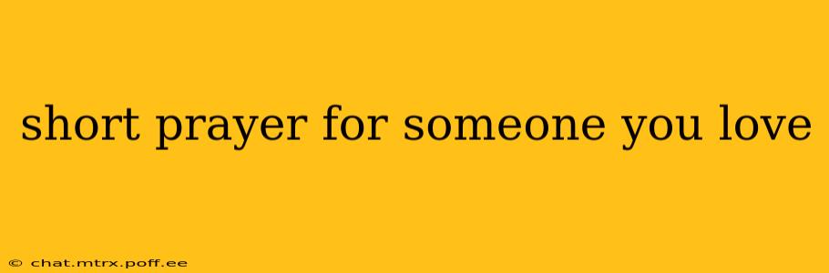 short prayer for someone you love