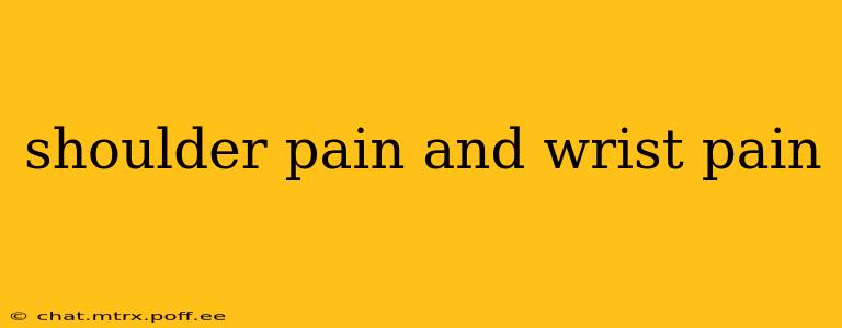 shoulder pain and wrist pain