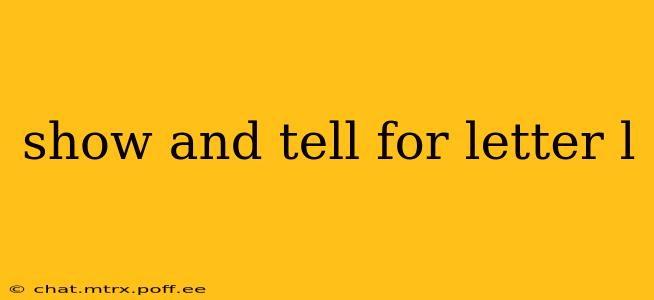 show and tell for letter l
