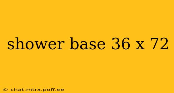 shower base 36 x 72