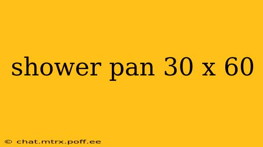 shower pan 30 x 60