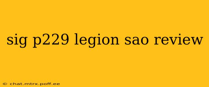 sig p229 legion sao review