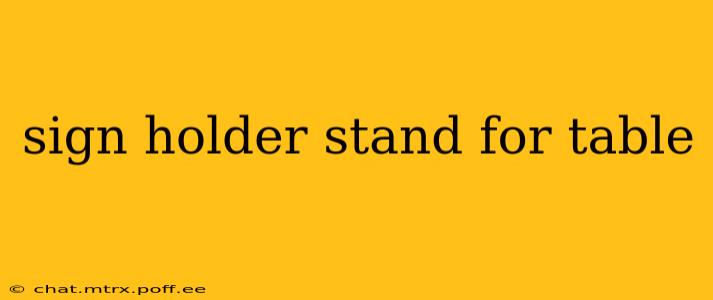 sign holder stand for table