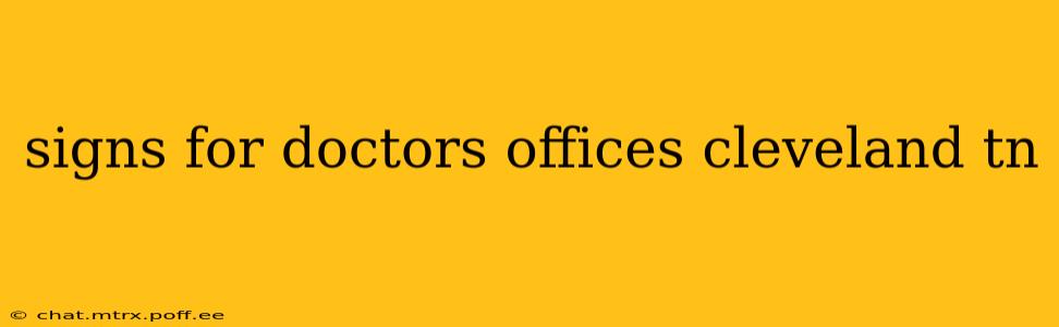 signs for doctors offices cleveland tn