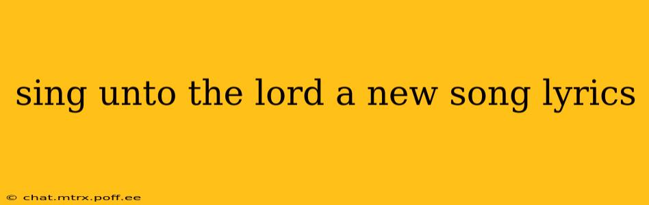 sing unto the lord a new song lyrics