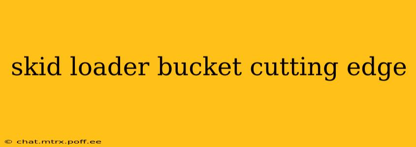 skid loader bucket cutting edge